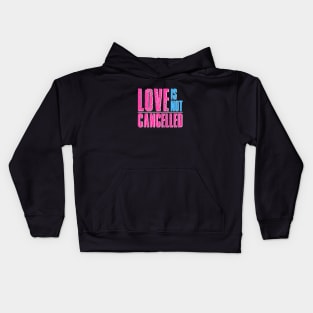 Love Is Not Cancelled Kids Hoodie